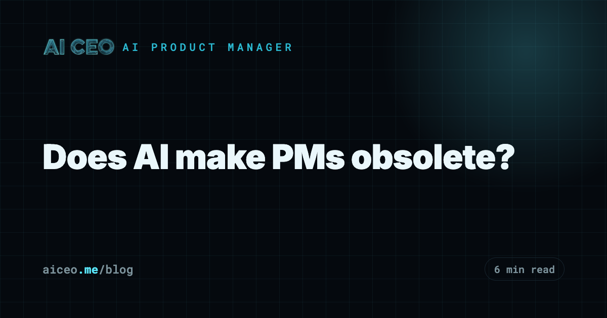 Does AI make PMs obsolete?