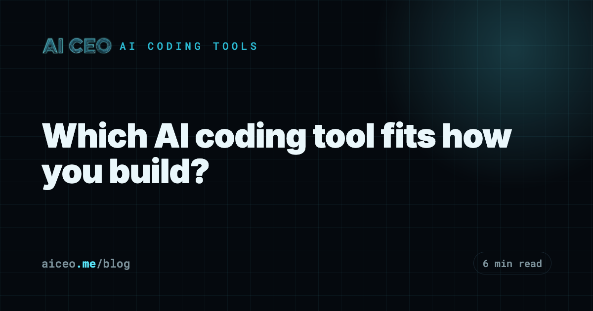 Which AI coding tool fits how you build?