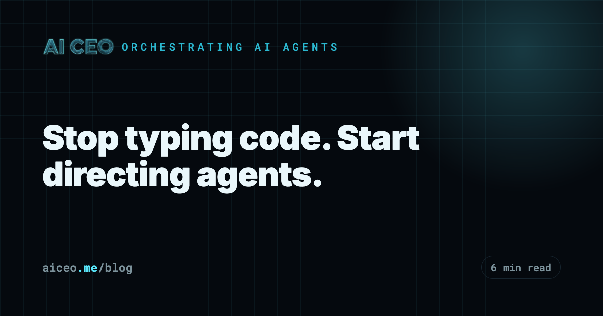 Stop typing code. Start directing agents.