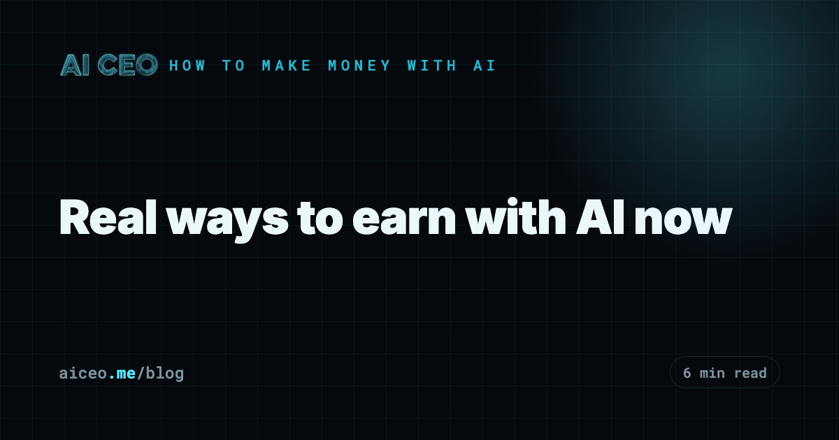 Real ways to earn with AI now