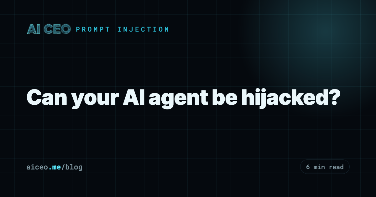 Can your AI agent be hijacked?